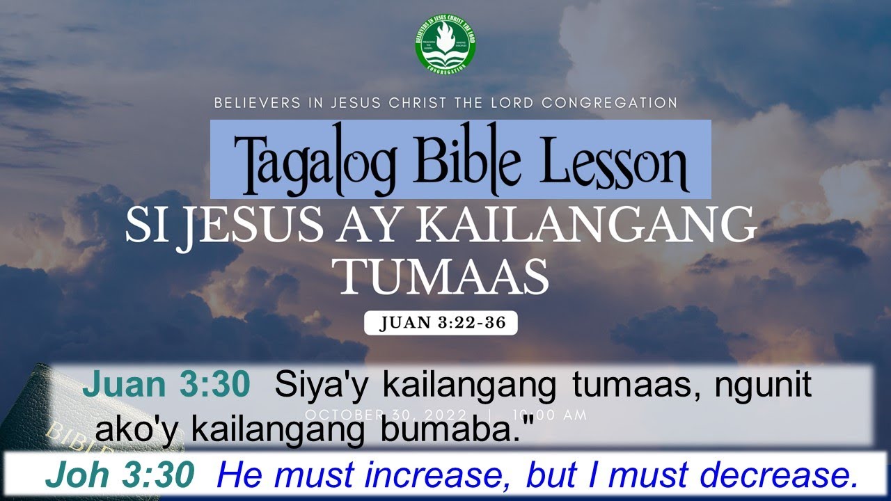 Si Jesus ay Kailangang Tumaas  - Christ Must Increase  (Juan 3 :22-36)