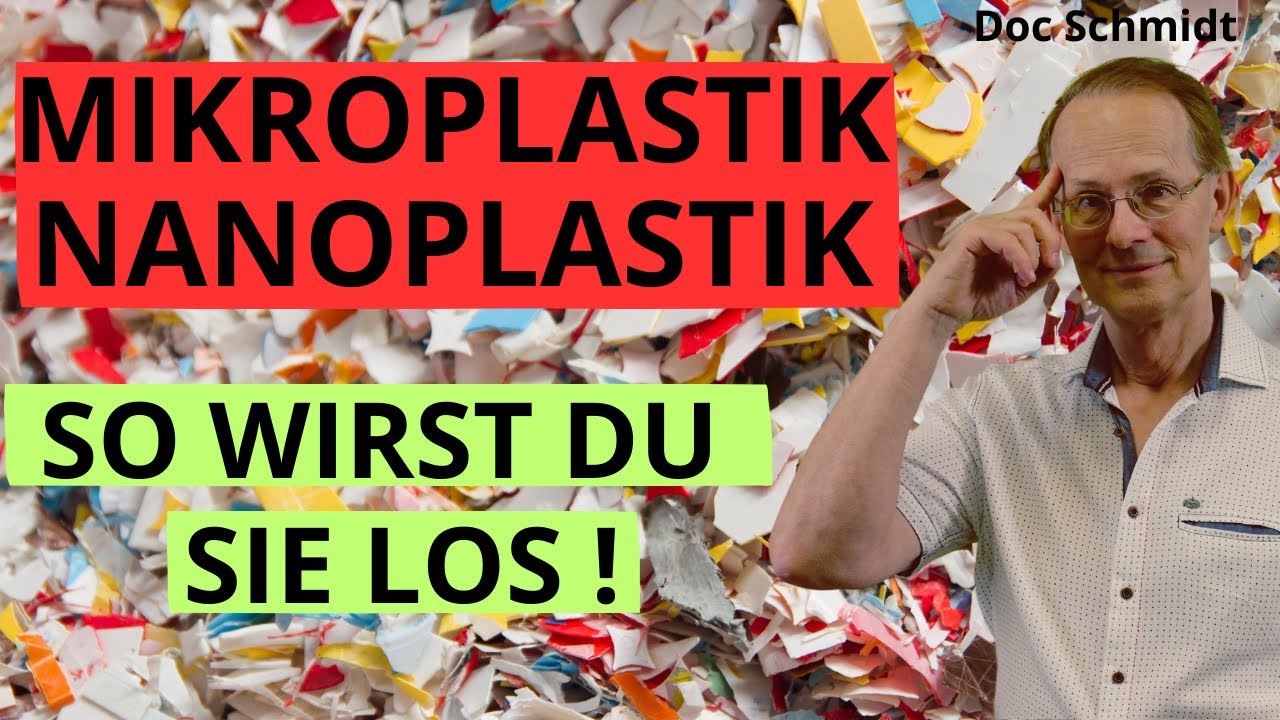 Mikroplastik Nanoplastik  So wirst Du sie los!