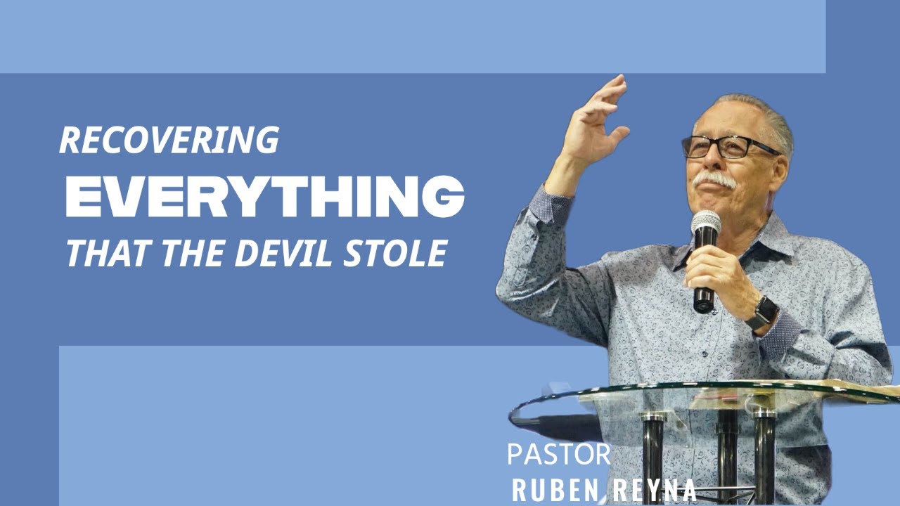Recovering Everything That The Devil Stole From You  | Pastor Ruben Reyna