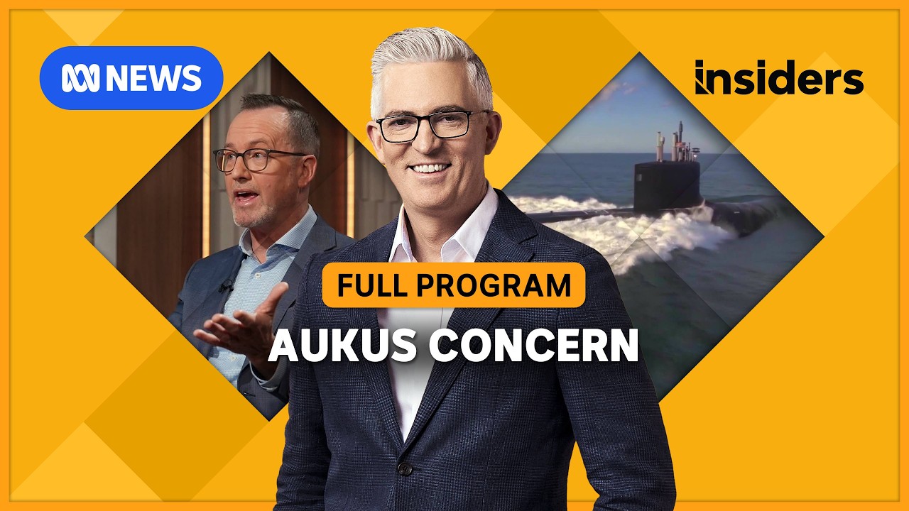 AUKUS concerns resurface | Insiders | ABC NEWS