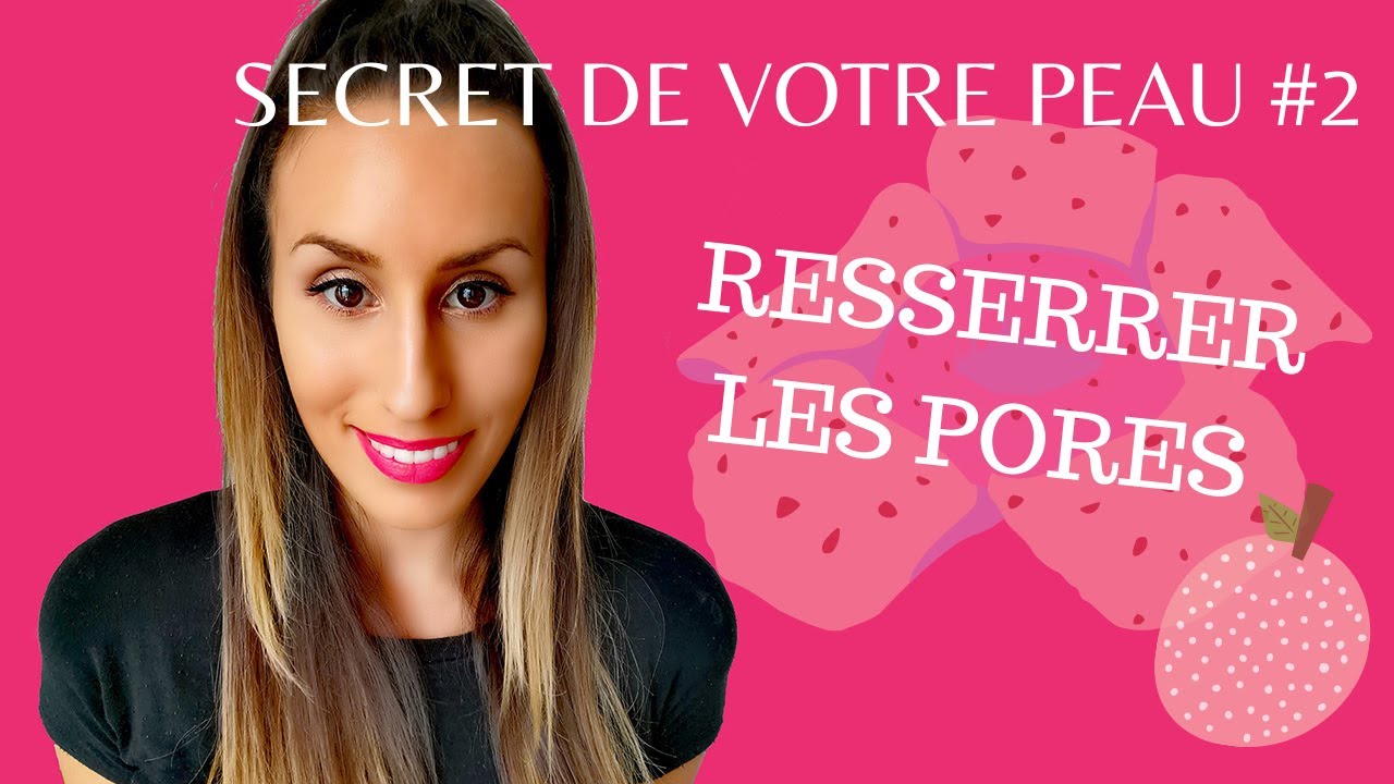 🍓COMMENT RESSERRER LES PORES DU VISAGE ?