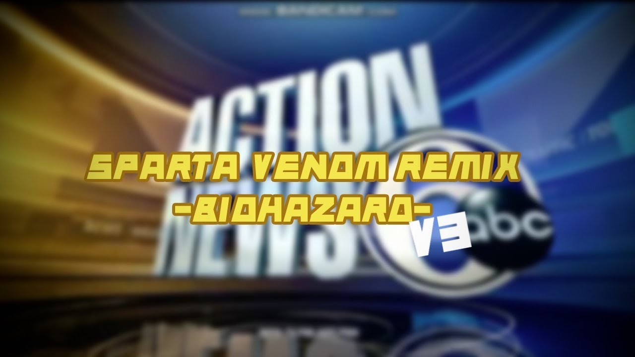 Action News theme song has a Sparta Venom Remix -biohazard- (v3)
