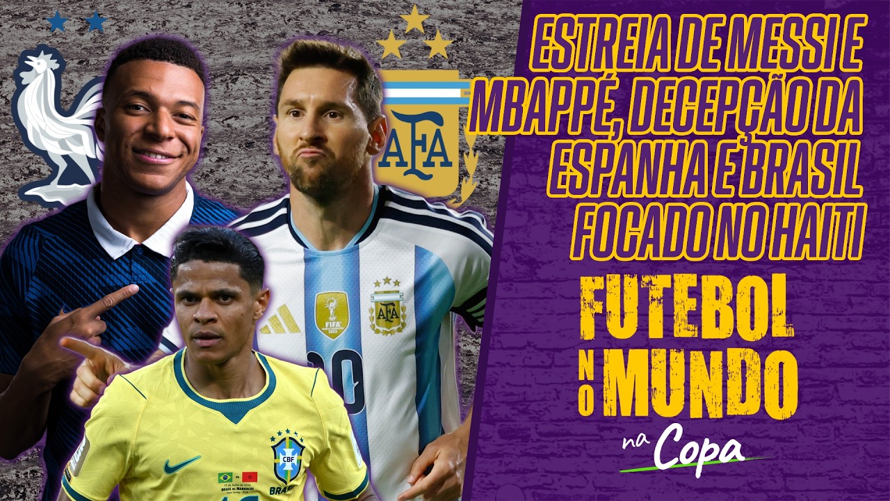 FUTEBOL NO MUNDO NA COPA #580 - CRAQUES EM CAMPO, DECEP&Ccedil;&Atilde;O DA ESPANHA E BRASIL FOCADO NO HAITI