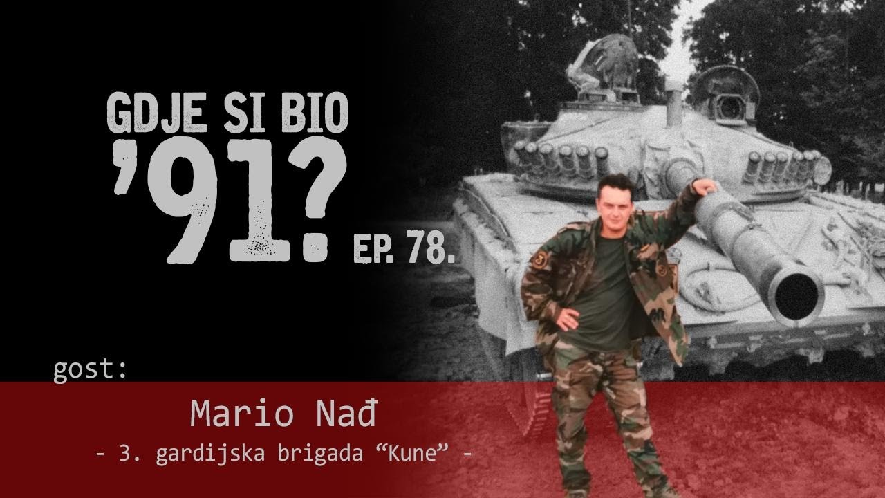 GDJE SI BIO '91? - Mario Nađ - MALJUTKAŠ KOJI JE SPASIO LIVNO #78