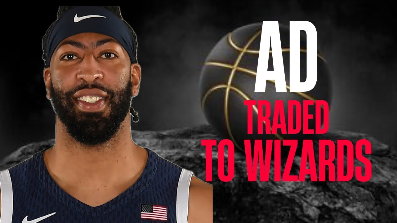 🔴BREAKING NEWS! ANTHONY DAVIS TRADED TO WIZARDS WITH TRAE YOUNG
