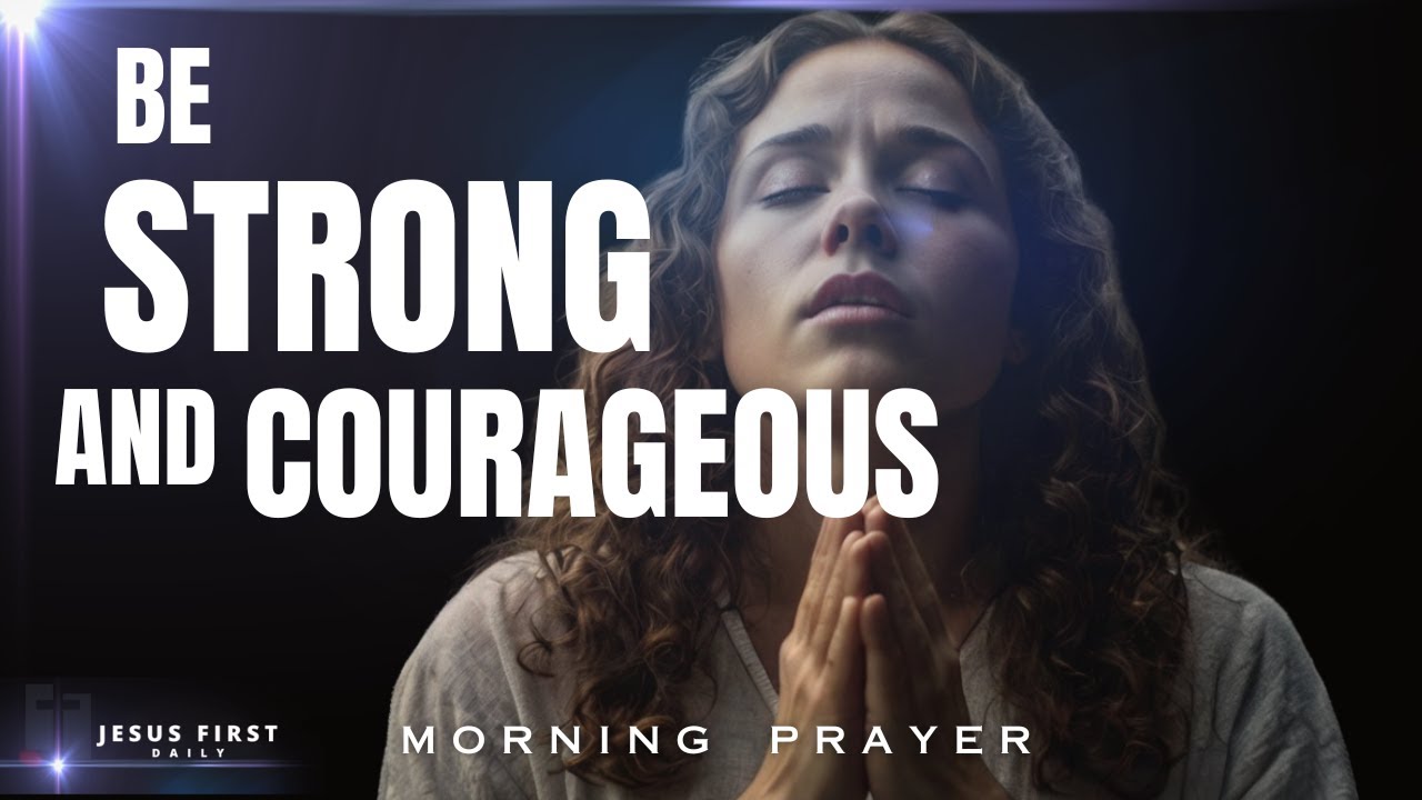 God Will Build Your Courage Today | Prayer When You Need Strength Most