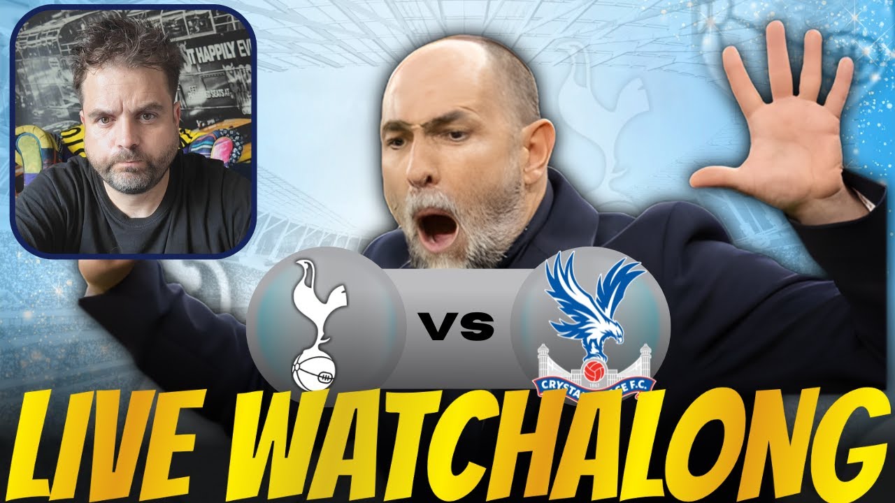 Tottenham vs Crystal Palace Live Watchalong