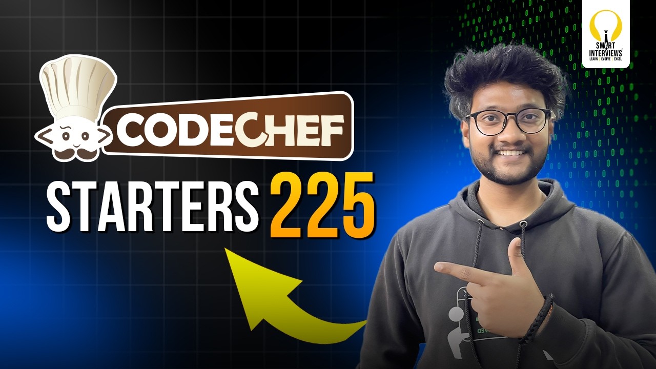 Codechef Starters 225 (Div.4) | Video Solutions | Smart Interviews