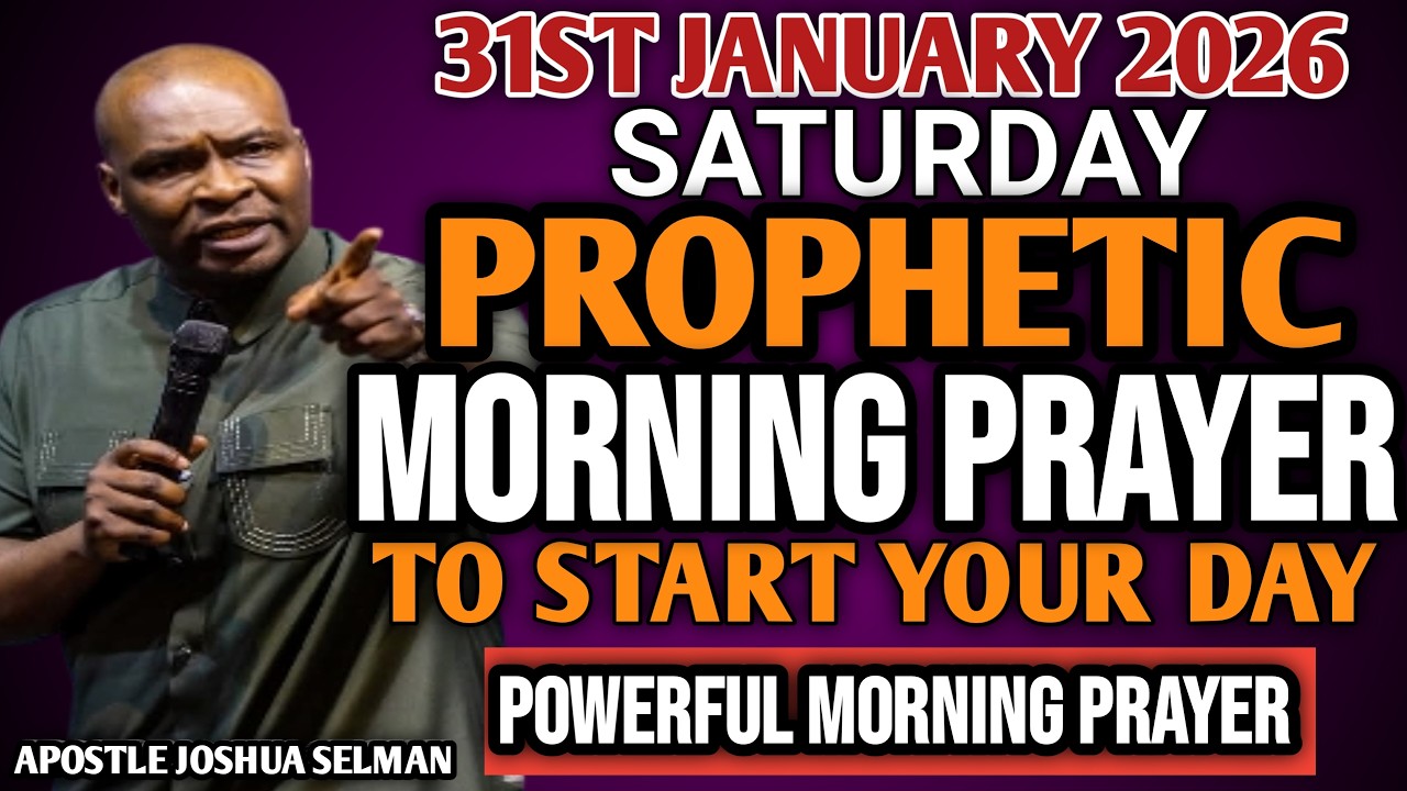 [SATURDAY 31ST JANUARY 2026]EARLY MORNING POWERFUL PROPHETIC MORNING PRAYER BY APOSTLE JOSHUA SELMAN