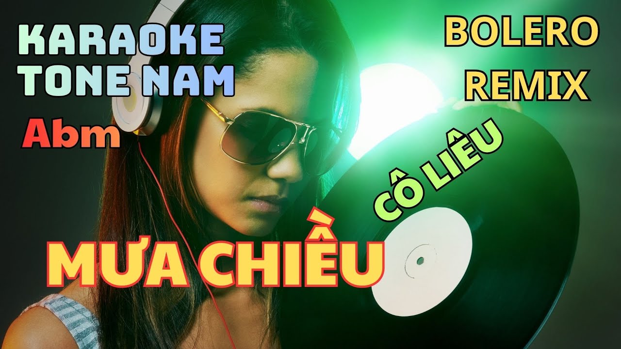 Karaoke Bolero Remix - Tone Nam - Mưa Chiều Cô Liêu (Abm) _ thấp hơn bản gốc 1 cung