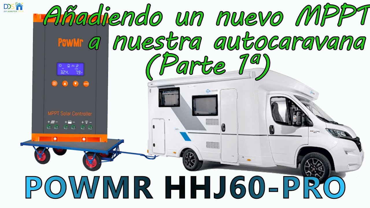 1º Parte Un nuevo MPPT en la autocaravana. Unboxing y configuración del PowMr MPPT HHJ-60PRO 60A