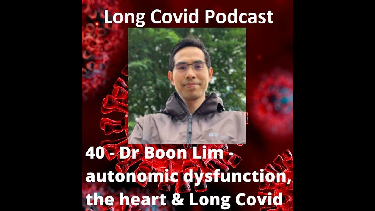 40 - Dr Boon Lim - autonomic dysfunction, the heart & Long Covid