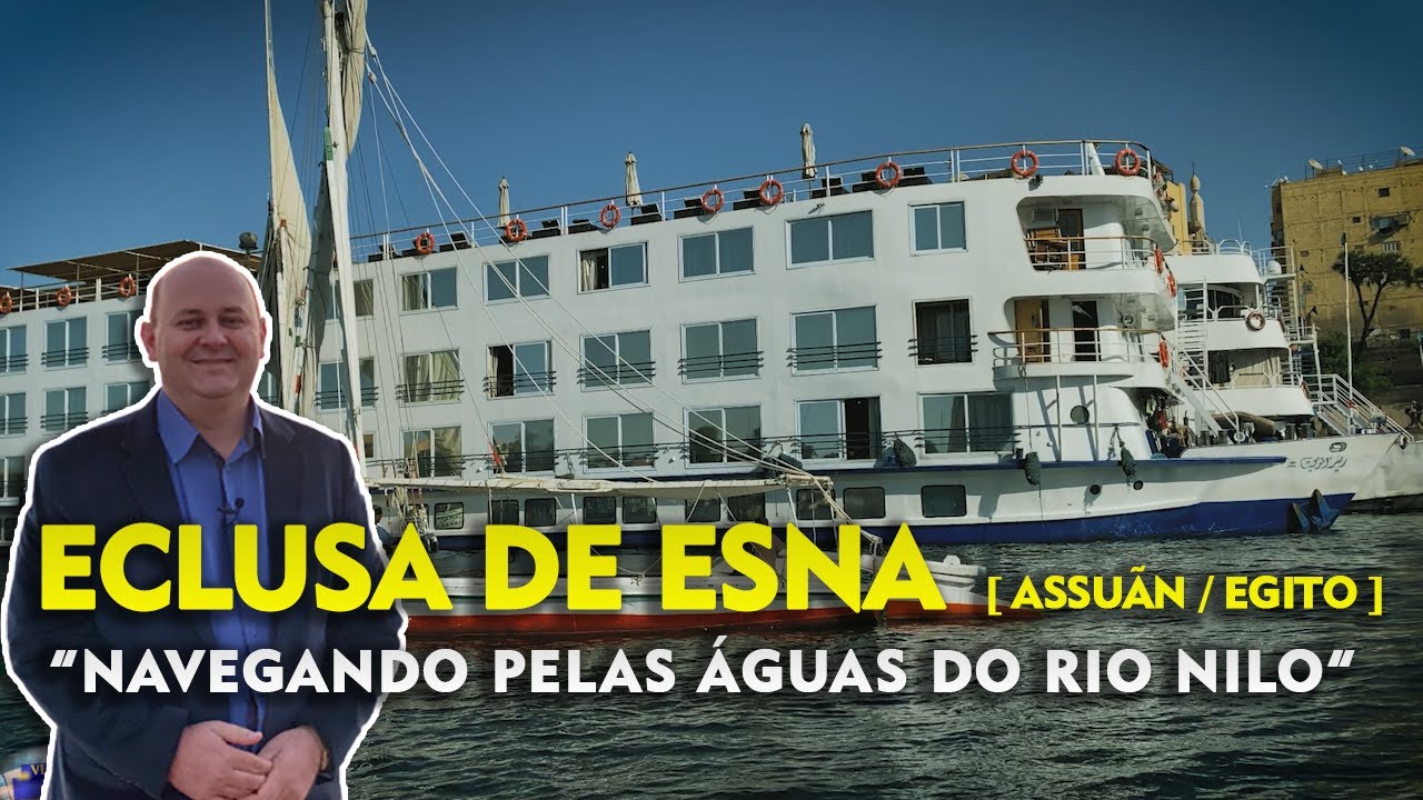 ECLUSA DE ESNA [EGITO] - Navegando pelas águas do Rio Nilo