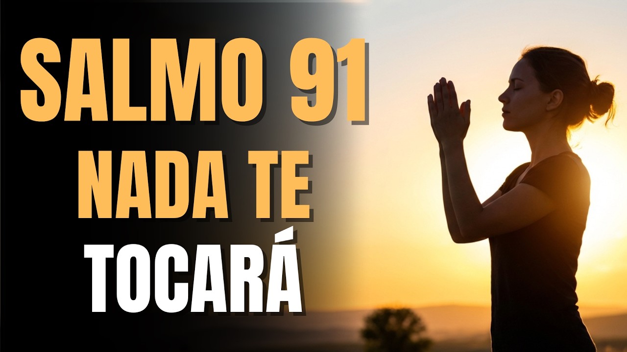 SALMO 91 | Cobertura Divina contra todo mal 🙏 Blindaje espiritual para tu hogar.