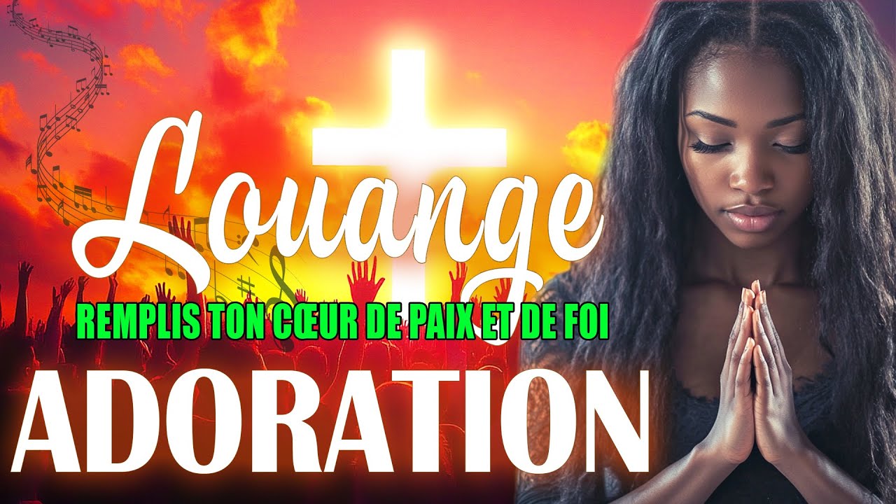 LOUANGE ET ADORATION Qui Touchent L'âme 2026 🙏 Touchant Musique Adoration Chretienne