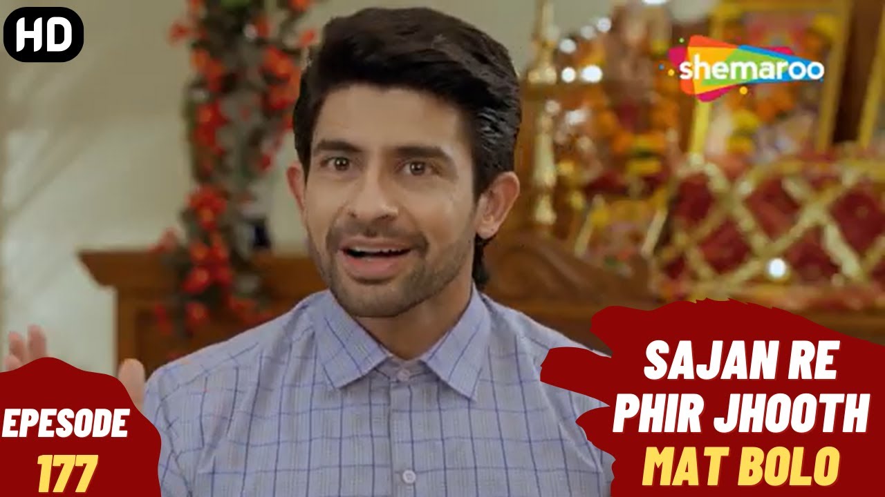 Sajan Re Phir Jhoot Mat Bolo - Episode 177 | सजन रे फिर झूठ मत बोलो | Comedy. Family. Drama Serial