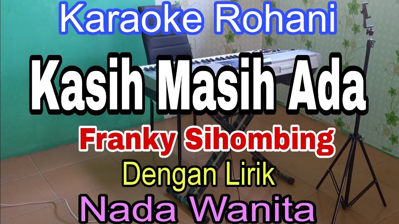 KASIH MASIH ADA | KARAOKE NADA WANITA | FRANKY SIHOMBING | KARAOKE ROHANI |