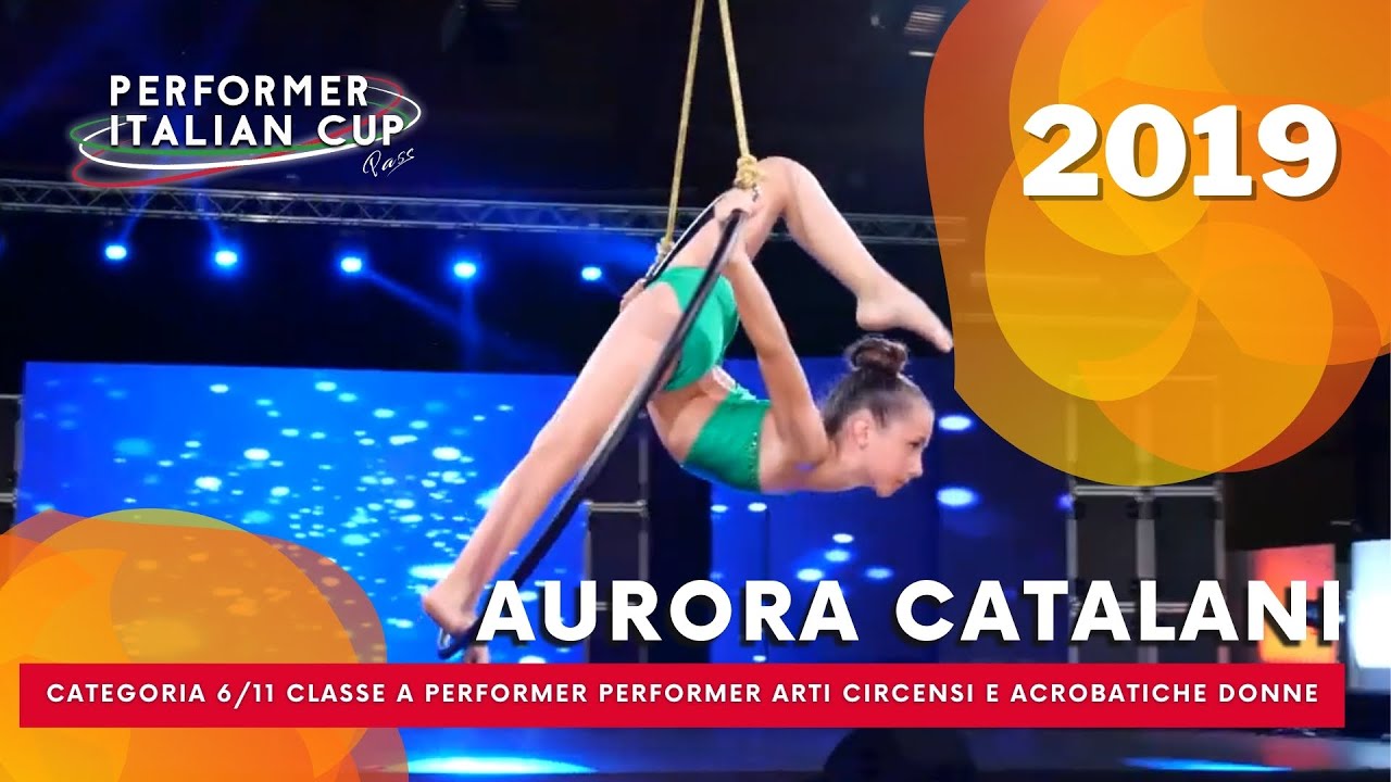 Performer Italian Cup 2019 - Aurora Catalani | Categoria 6/11 Classe A Performer Arti Circensi Donne