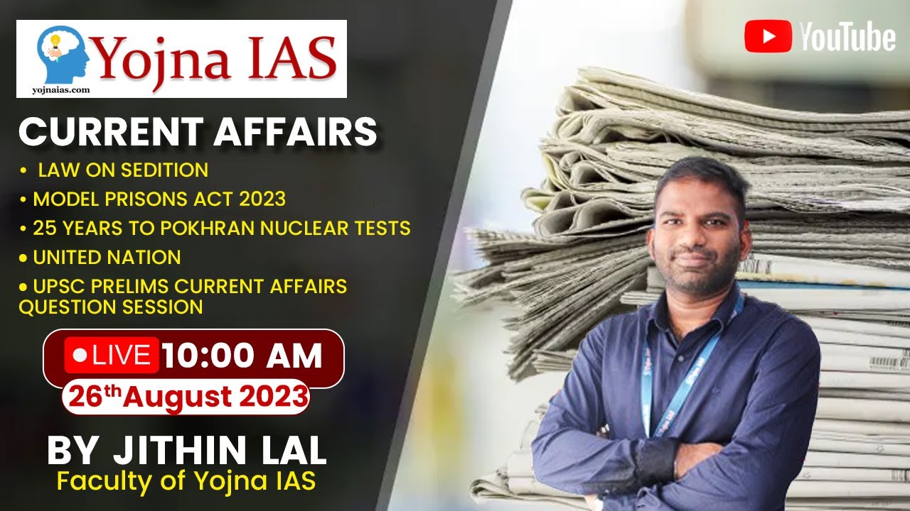 Weekly UPSC Current Affairs: LAW ON SEDITION, MODEL PRISONS ACT 2023, UNITED NATION, and More!