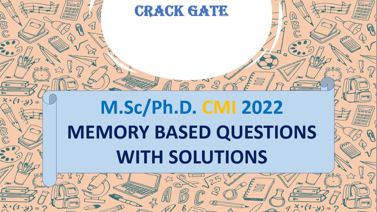 Msc/PhD CMI 2022 MEMORY BASED QUESTION DISCUSSION