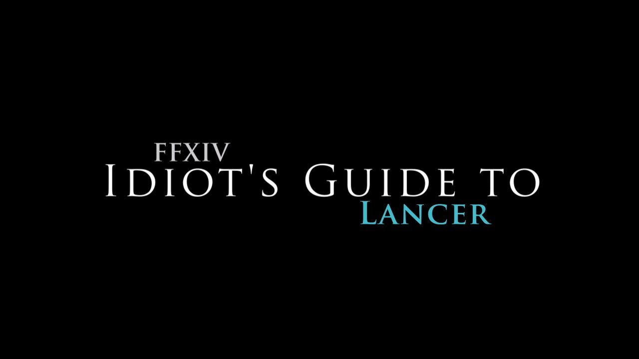 FFXIV: Idiot's Guide to Lancer