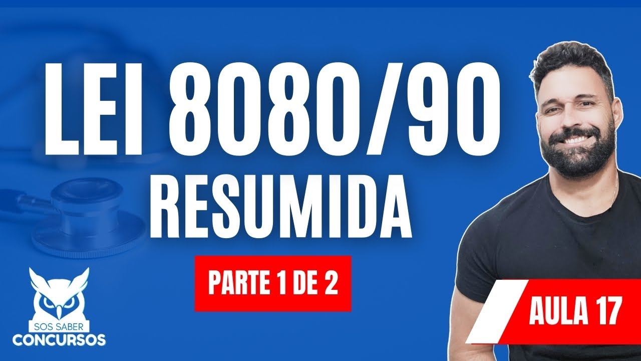 Resumo da Lei 8080/90 | Aula 17 (parte 1 de 2) Legislação da Saúde