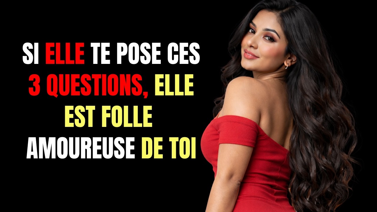 Si une femme te pose ces 3 QUESTIONS, elle est folle amoureuse de toi | Psychologie de l'attraction