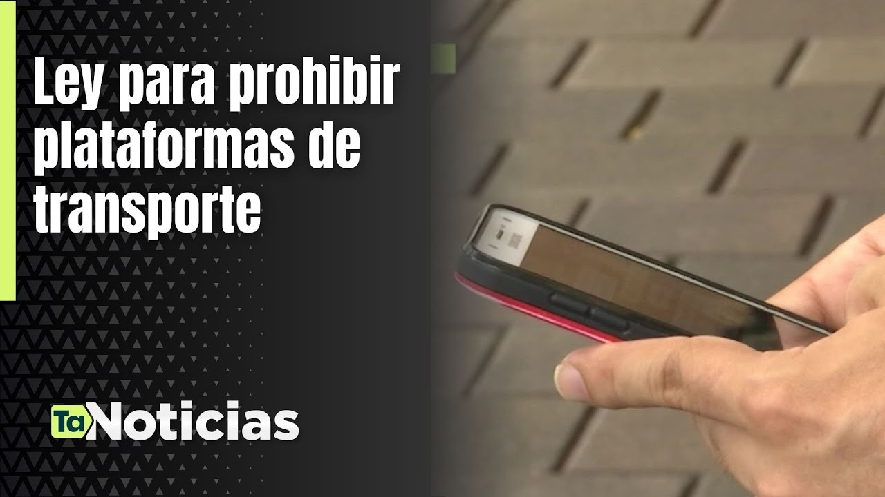 Ley para prohibir plataformas de transporte - Teleantioquia Noticias