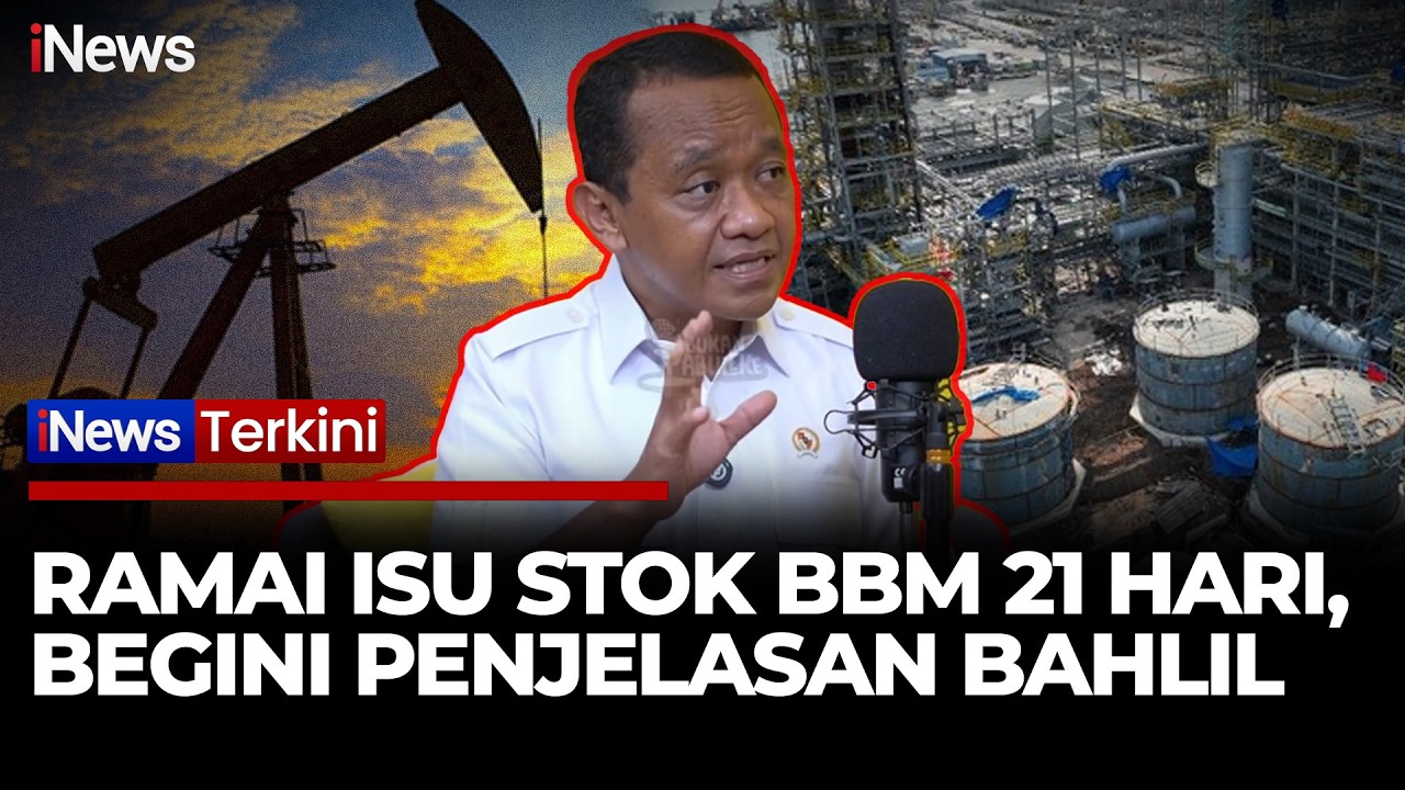 Bahlil Klarifikasi Isu Stok BBM 21 Hari: Jangan Dipelintir, Pasokan Terus Mengalir | iNews Terkini