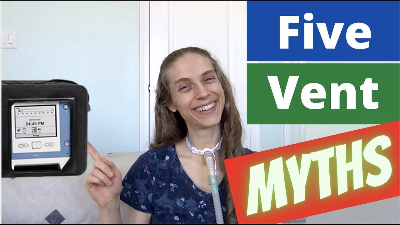 5 Ventilator Myths. Life with a Vent