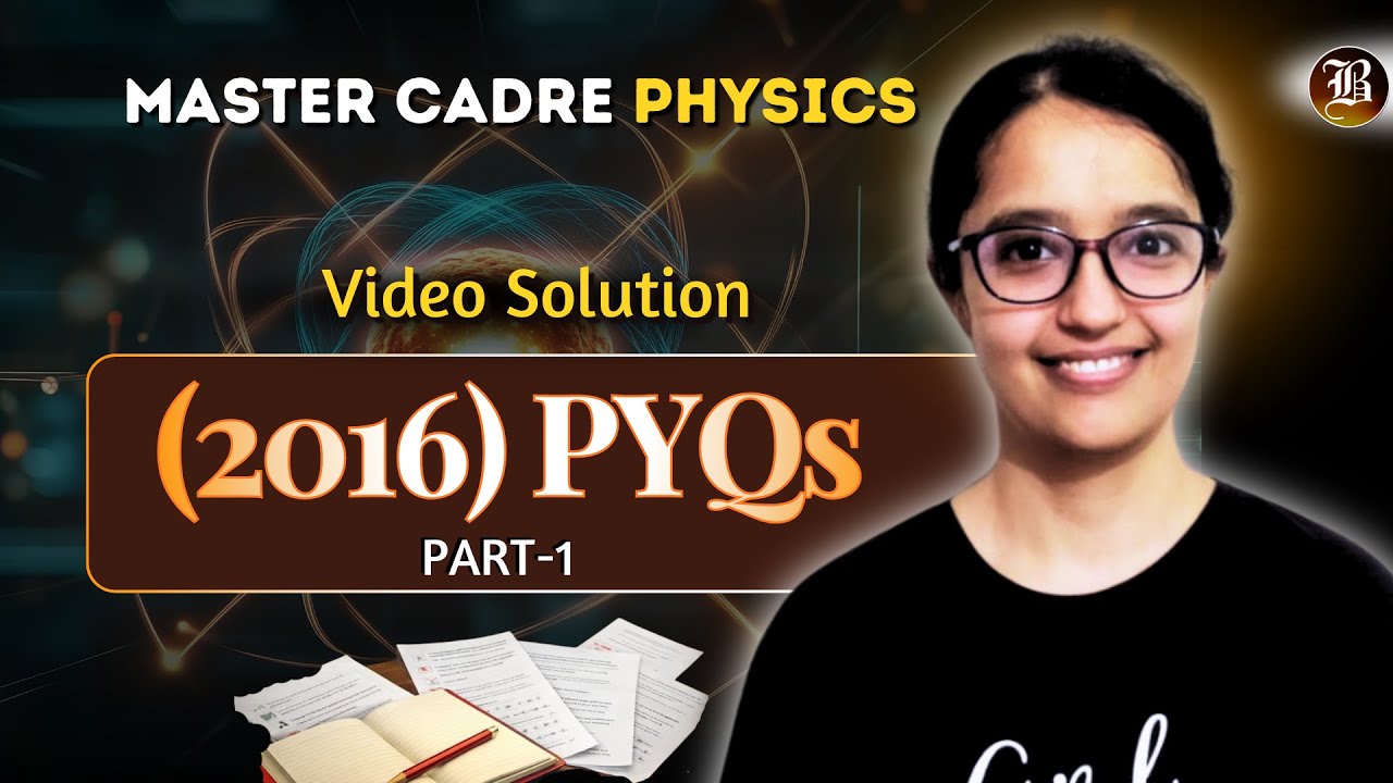 Master Cadre Physics  2016 | Previous Year Paper Solutions