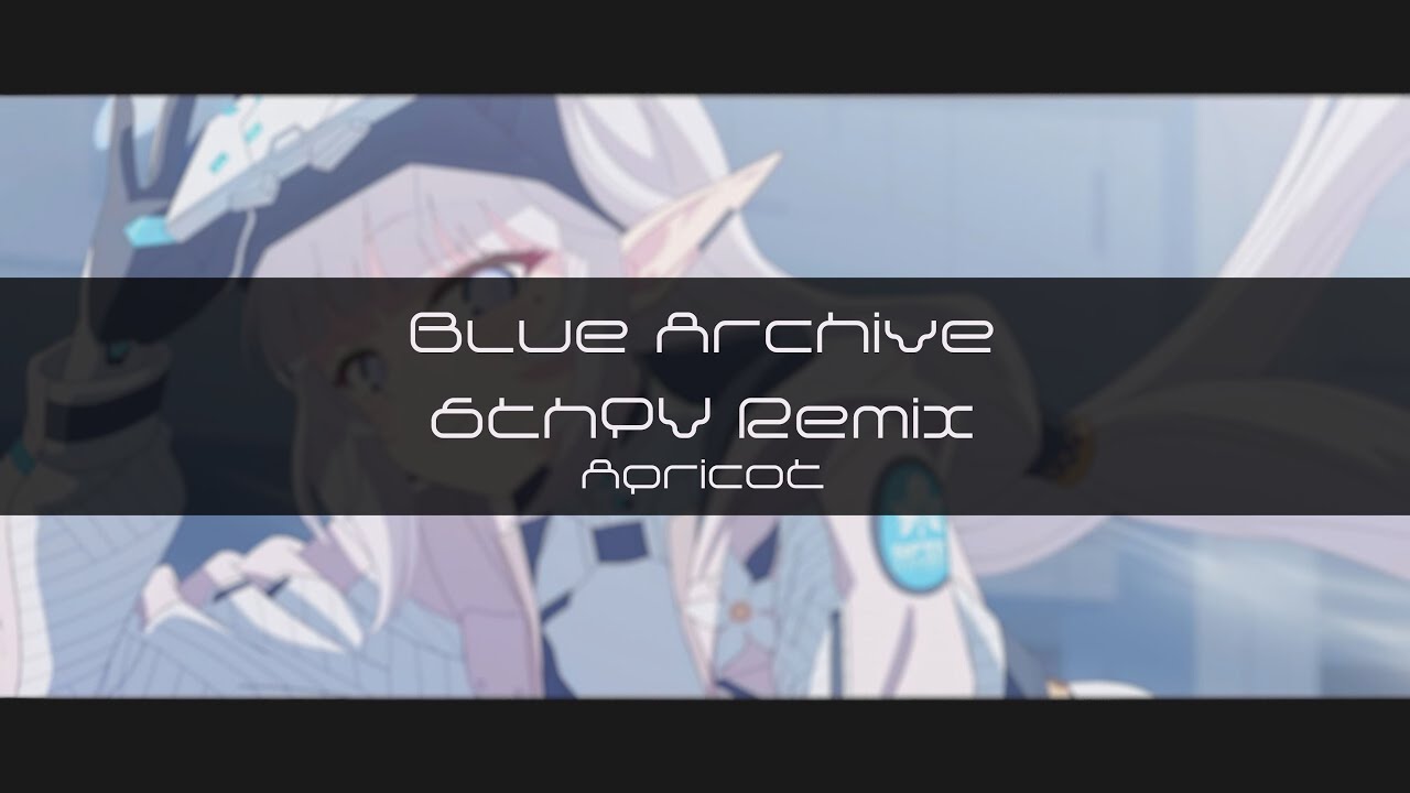 -Blue Archive 6th PV Remix-