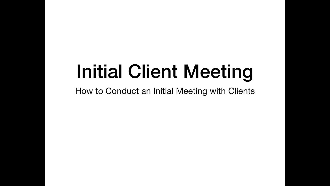 How to Conduct a Successful Initial Client Meeting