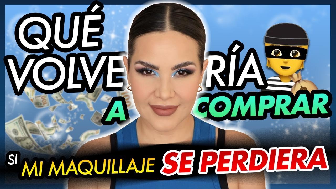 QUE VOLVERÍA A COMPRAR ¡SI PERDIERA TODO MI MAQUILLAJE!