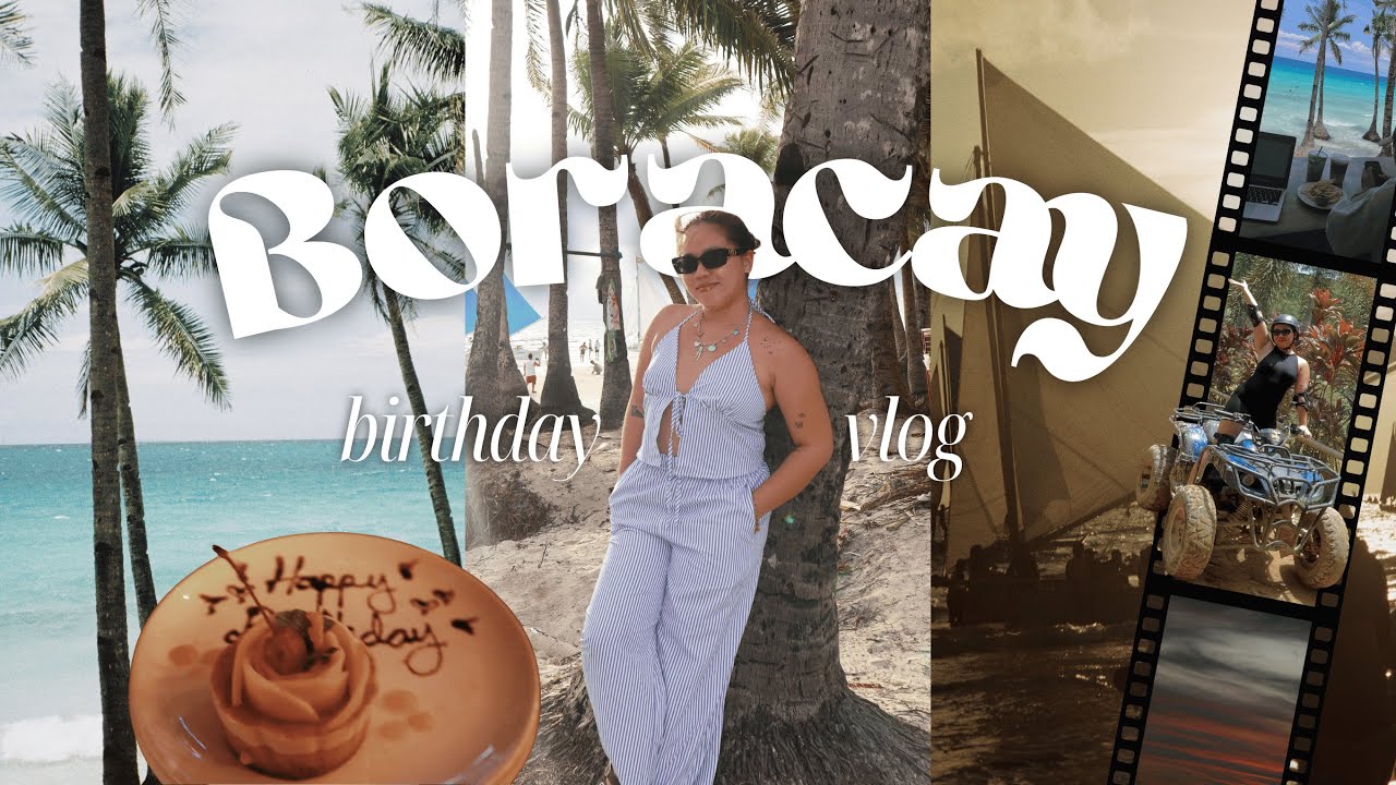 florenz off the map | birthday week in boracay! 🥥🌴🌺🍍🌸