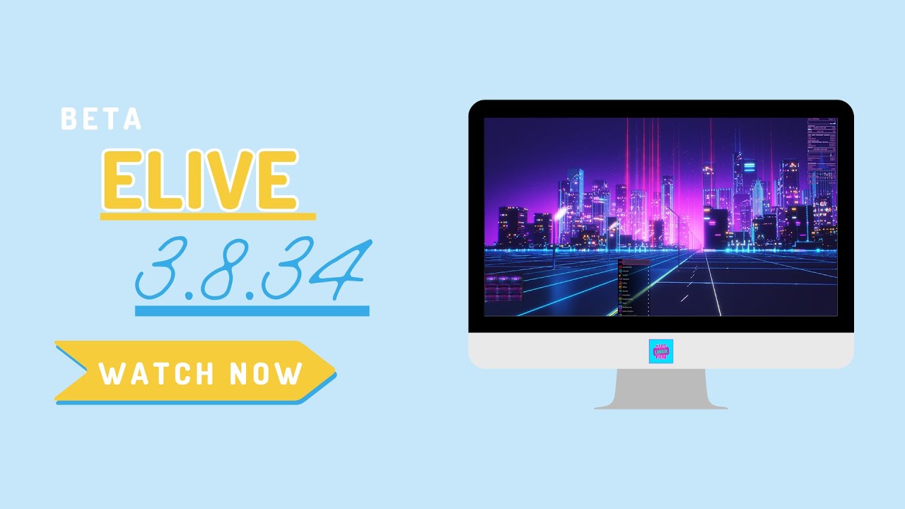 A First Look At Elive 3.8.34 (Beta) With Some Massive Changes?