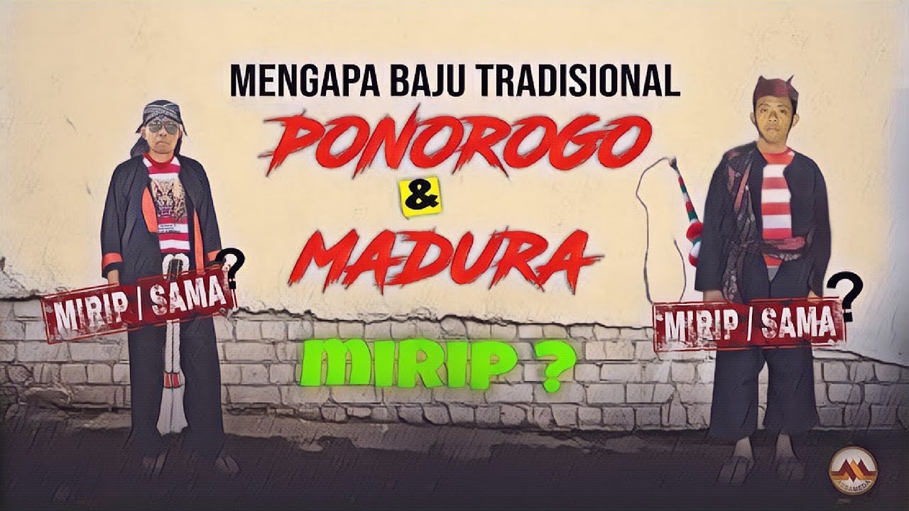 Mengapa Baju Tradisional Ponorogo dan Madura sama ? Sejarah dan data