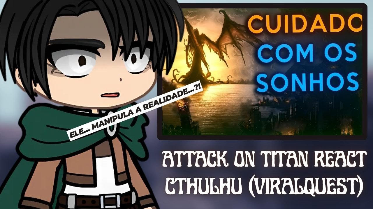 Attack On Titan React a Quem é Cthulhu - O Horror dos Mares (VIRALQUEST)