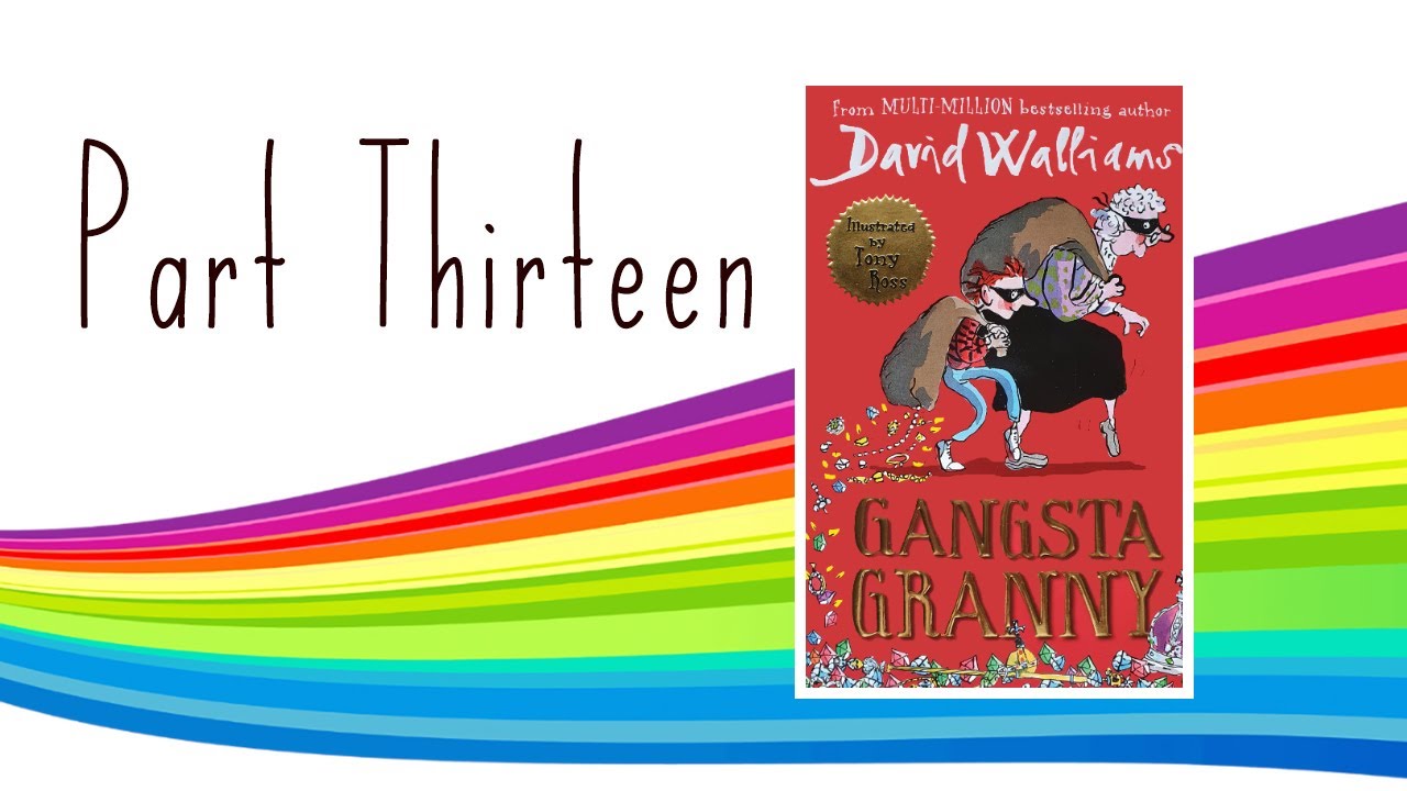 Gangsta Granny | Part 13 | David Walliams | KS2 | Year 4 | Read Aloud | Home Learning