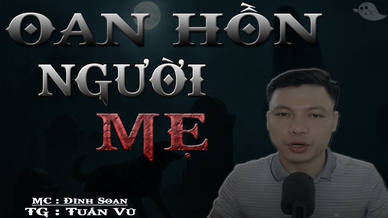 Kể Truyện Ma : OAN HỒN NGƯỜI MẸ | Sự đau khổ và nỗi oan khuất của bà Lý - MC Đình Soạn