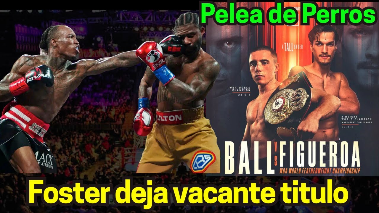 O'Shaquie Foster deja el interino y huye del ligero; Nick Ball defiende ante Brandon Figueroa