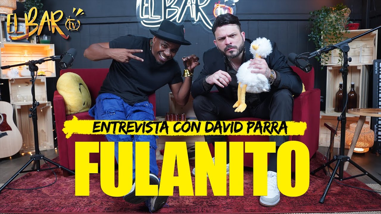 FULANITO, mas vivo que nunca | EL BAR TV entrevista con DAVID PARRA