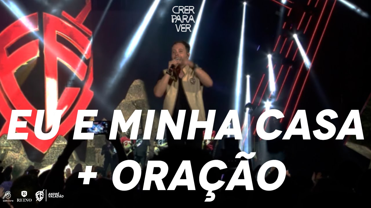 Andre Valadão | Eu e minha casa + Oração [DVD Crer Para Ver]