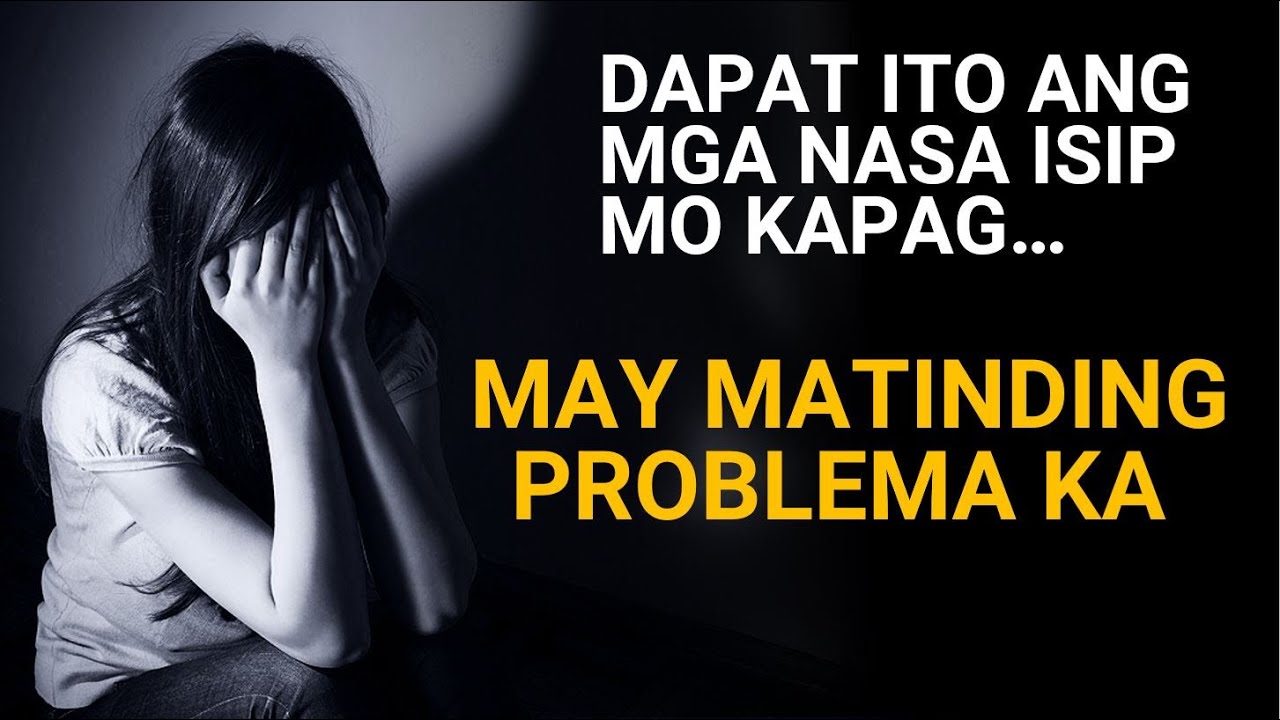 Dapat ito ang mga nasa isip kapag may matinding problema ka