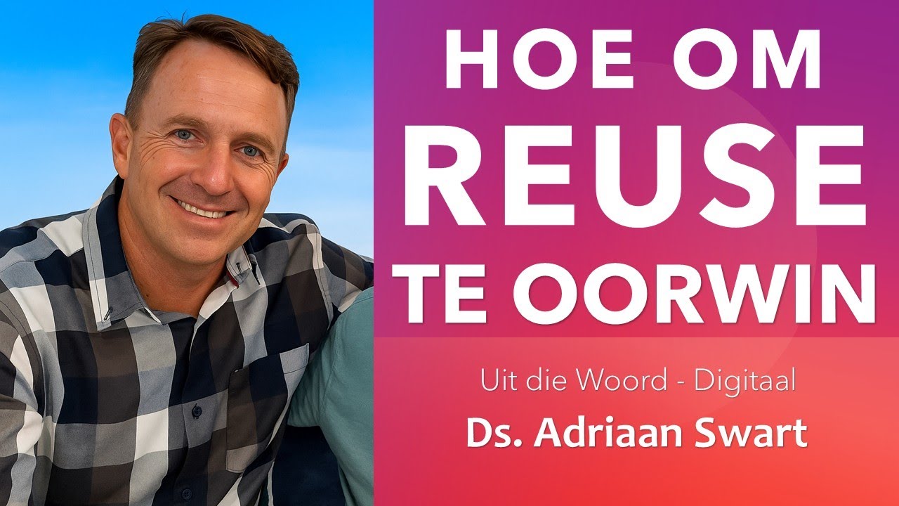 Hoe om REUSE te oorwin | Uit die Woord - Digitaal.