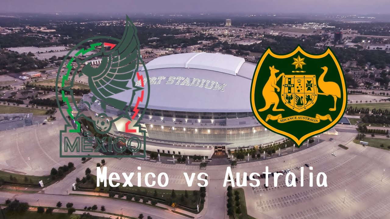 MEXICO VS AUSTRALIA SOCCER GAME AT AT&T STADIUM
