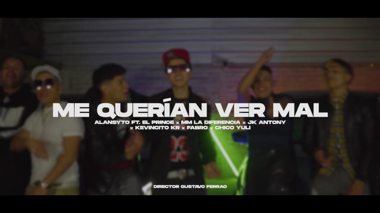 Me Querian Ver Mal - BPrince Ft. Alansyto, MM La Diferencia, Chico Yuli, JK Antony, Kevincito KR