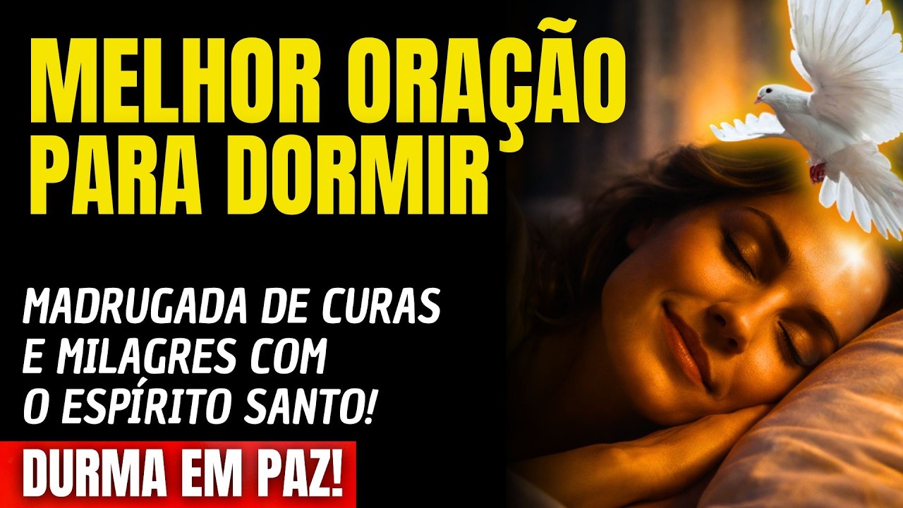 DURMA E VIVA UMA MADRUGADA DE CURAS E MILAGRES COM O ESPÍRITO SANTO!