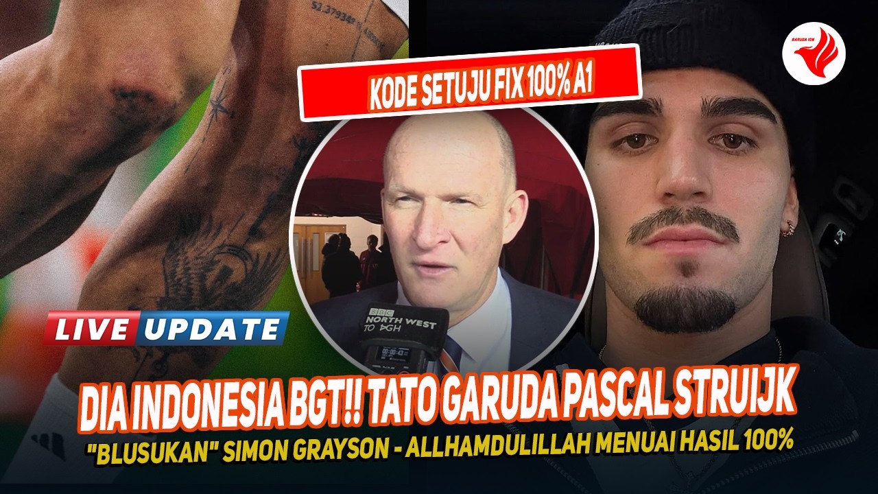 Tato Garuda Pascal Struijk dan Misi Blusukan Simon Grayson-KODE SETUJU dan Gabung Squad JOHN Herdman