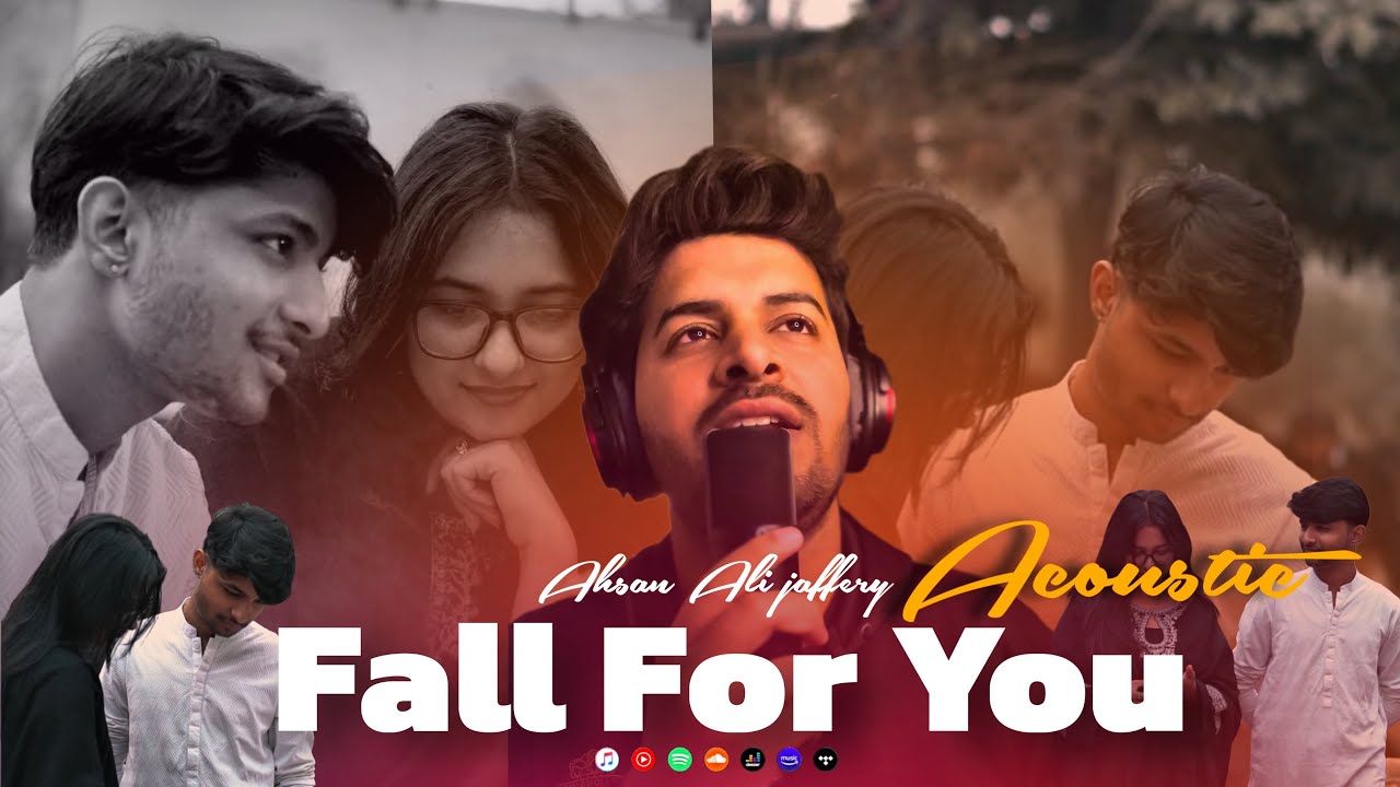 Fall For You | Acoustic Version | Ahsan Ali jaffery | official Music video 